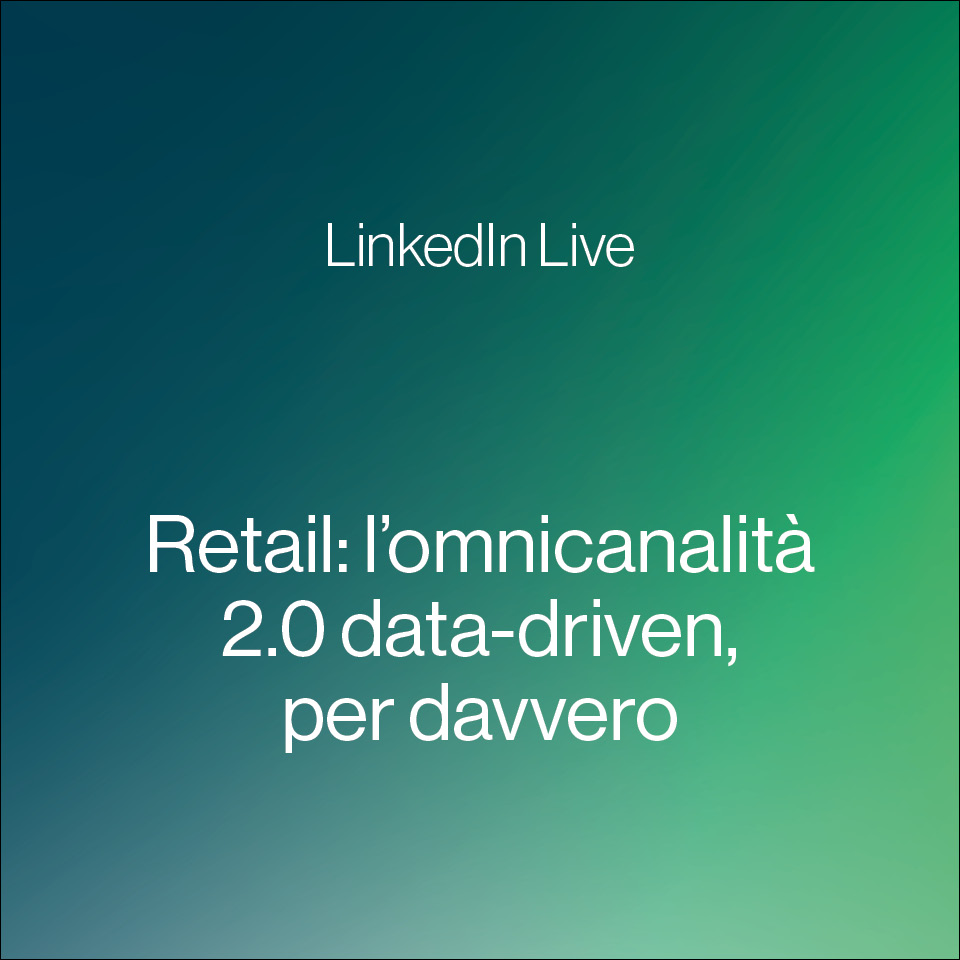 Retail: l’omnicanalità 2.0 data-driven, per davvero